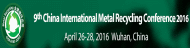 9th China International Metal Recycling Conference 2016