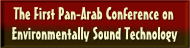 The First Pan-Arab Conference on Environmentally Sound Technology