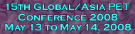 15th Global/Asia PET Conference 2008