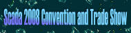 Scada 2008 Convention and Trade Show