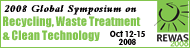 2008 Global Symposium on Recycling, Waste Treatment and Clean Technology