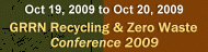 GRRN Recycling & Zero Waste Conference 2009